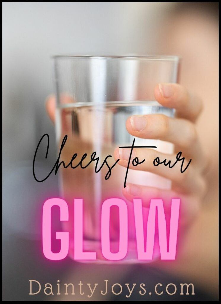 Cheers to our glow glass of water