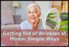 Lady holding mirror Getting Rid of Wrinkles at Home